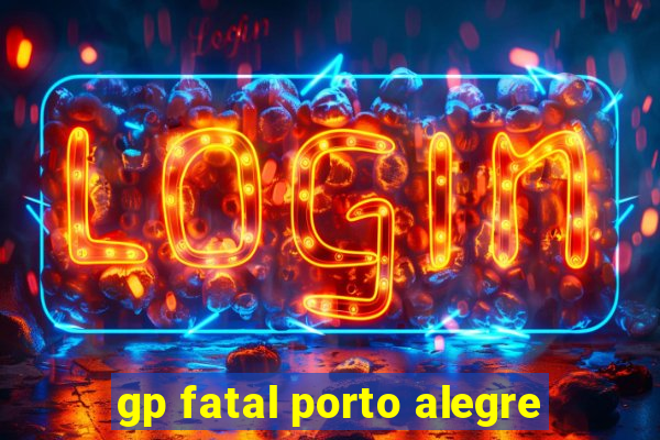 gp fatal porto alegre